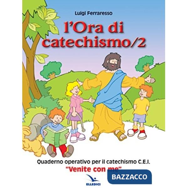 Ora di catechismo. Quaderno operativo per il catechismo Cei «Venite con me» (L'). Vol. 2