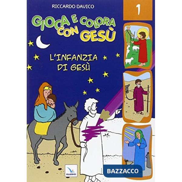 Gioca e colora con Gesù. Ediz. illustrata. Vol. 1: L'infanzia di Gesù