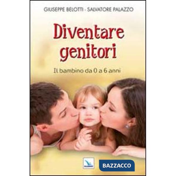 Diventare genitori. Il bambino da 0 a 6 anni