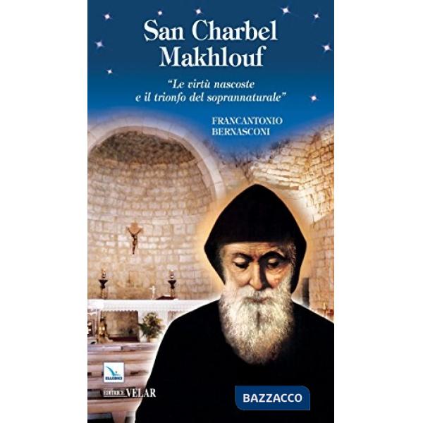 San Charbel Makhlouf. Le virtù nascoste e il trionfo del soprannaturale