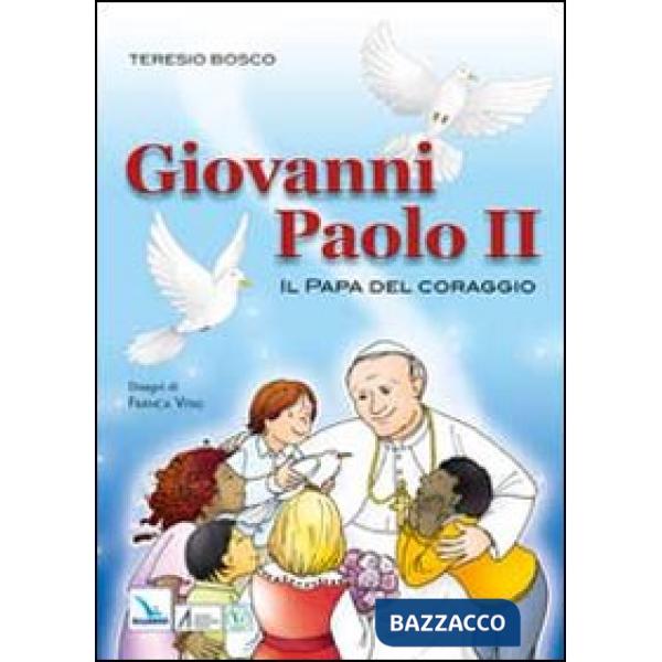 Giovanni Paolo II. Il papa del coraggio