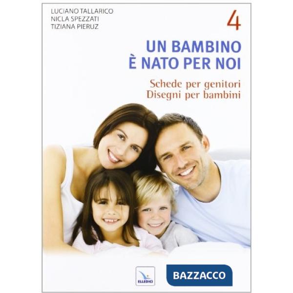 Bambino è nato per noi (Un). Vol. 4: Schede per genitori. Disegni per bambini