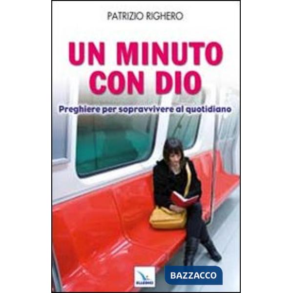 Minuto con Dio. Preghiere per sopravvivere al quotidiano (Un)