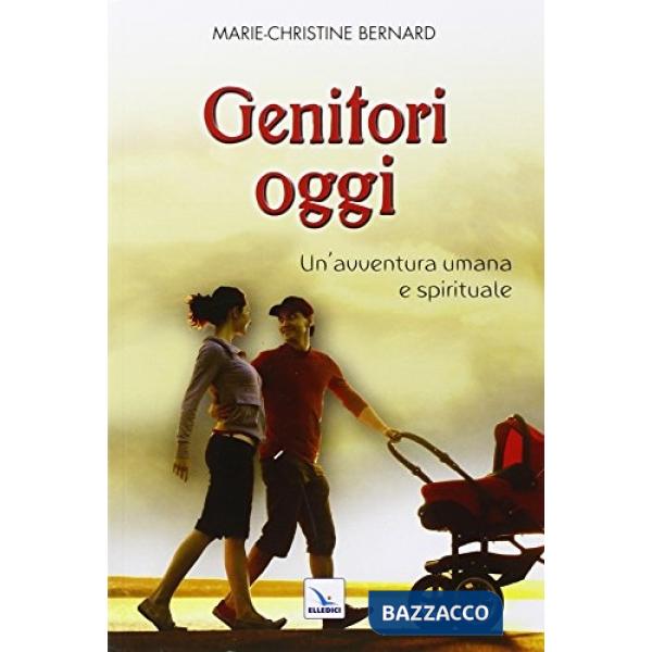 Genitori oggi. Un'avventura umana e spirituale