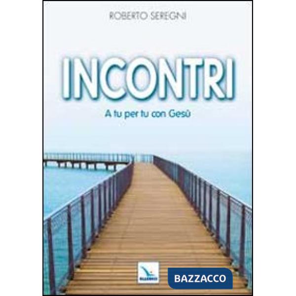 Incontri. A tu per tu con Gesù
