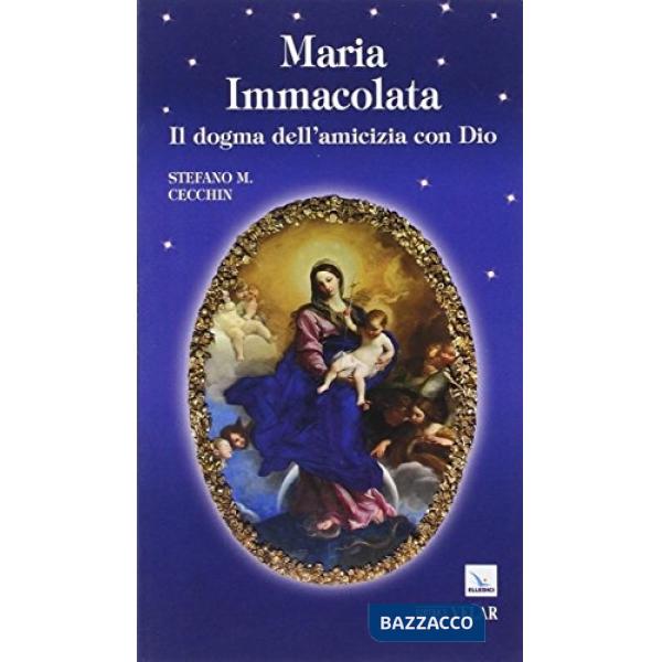 Maria Immacolata. Il dogma dell'amicizia con Dio