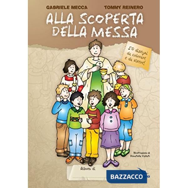 Alla scoperta della Messa. Ediz. illustrata