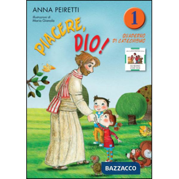 Piacere, Dio! Quaderno di catechismo. Vol. 1