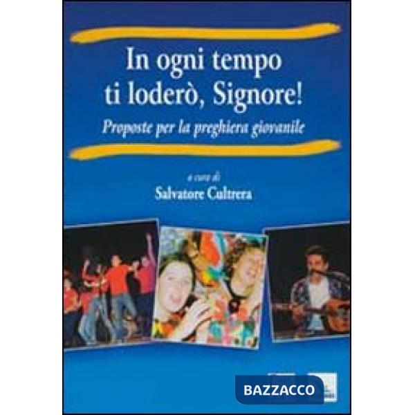 In ogni tempo ti loderò, Signore! Proposte per la preghiera giovanile