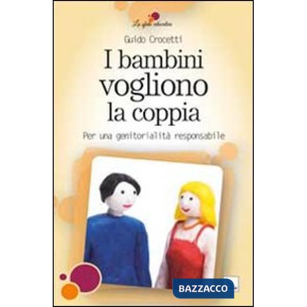 Bambini vogliono la coppia. Per una genitorialità responsabile (I)