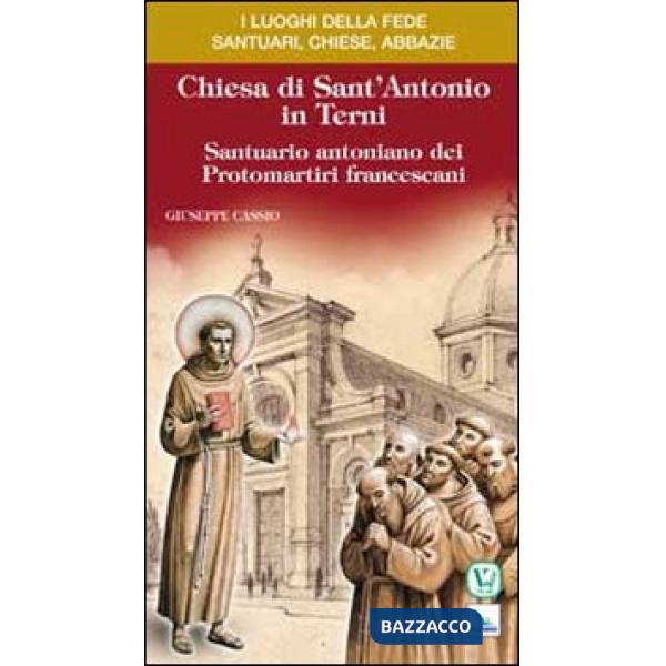 Chiesa di Sant'Antonio in Terni. Santuario antoniano dei protomartiri francescani