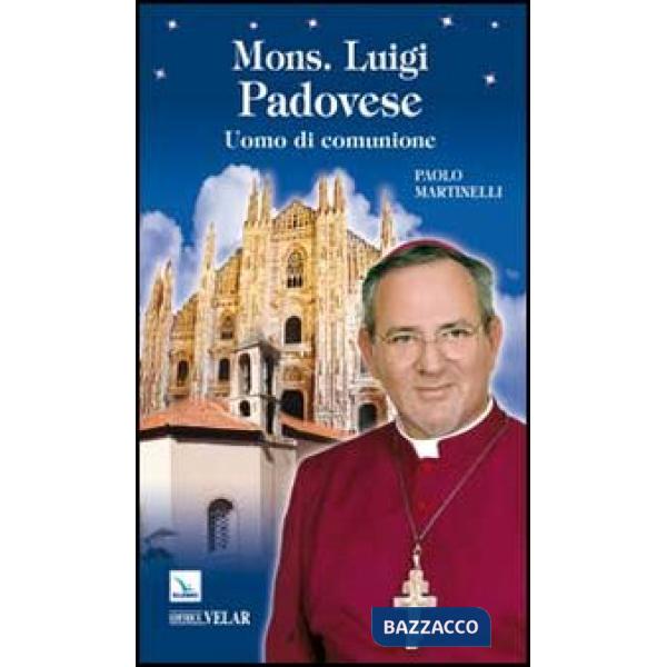 Mons. Luigi Padovese. Uomo di comunione