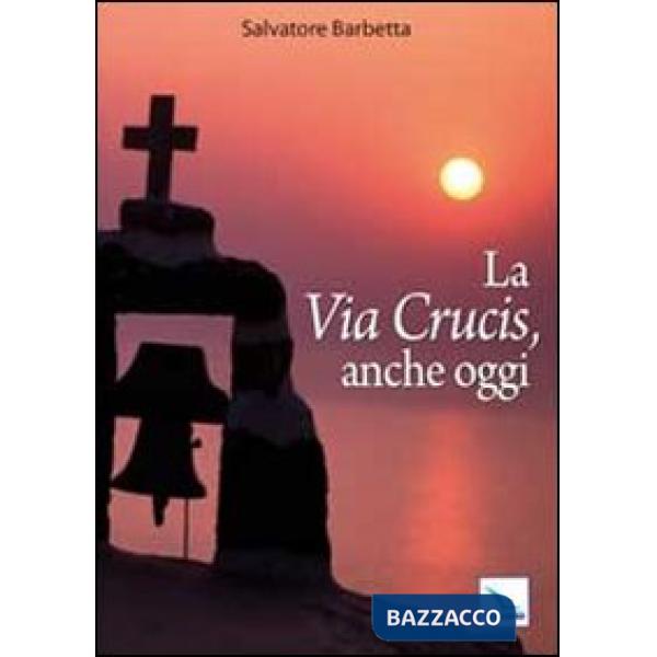 Via Crucis, anche oggi (La)