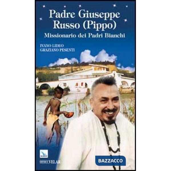 Padre Giuseppe Russo (Pippo). Missionario dei Padri Bianchi