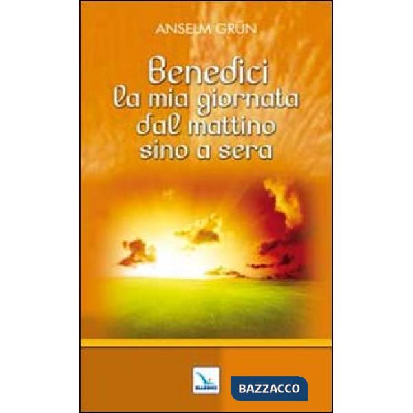Benedici la mia giornata dal mattino sino a sera