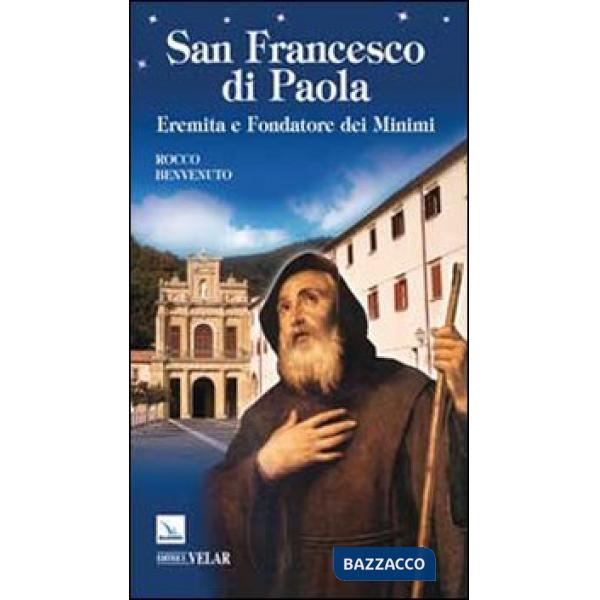 San Francesco di Paola. Eremita e fondatore dei Minimi