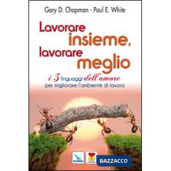 Lavorare insieme, lavorare meglio. I 5 linguaggi dell'amore per migliorare l'ambiente di lavoro