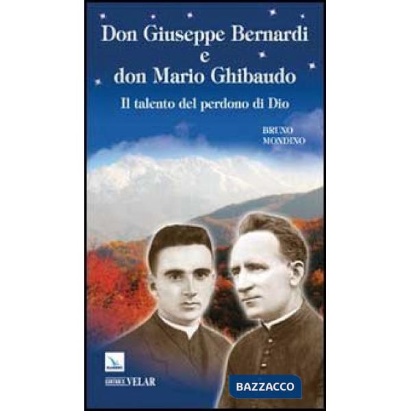 Don Giuseppe Bernardi e Don Mario Ghibaudo. Il talento del perdono di Dio