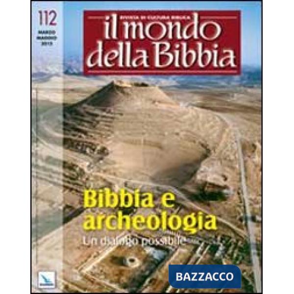 Mondo della Bibbia (2012) (Il). Vol. 2: Bibbia e archeologia. Un dialogo possibile