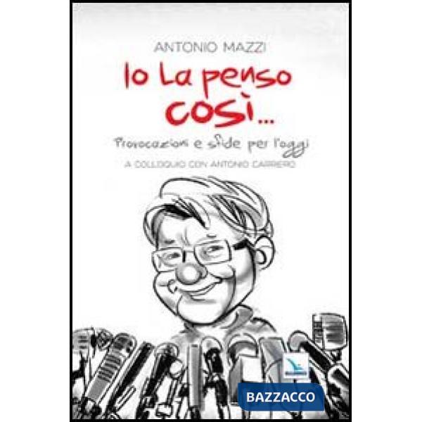 Io la penso così... Provocazioni e sfide per l'oggi