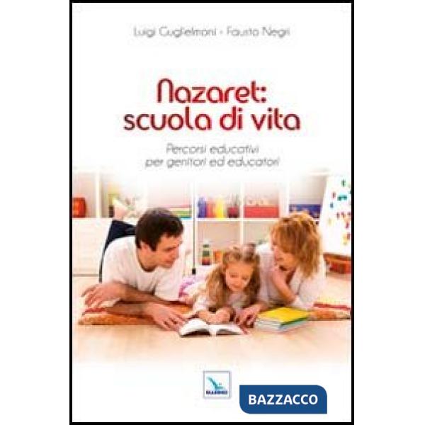 Nazaret: scuola di vita. Percorsi educativi per genitori ed educatori