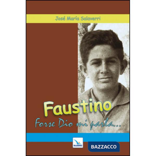Faustino. Forse Dio mi parla