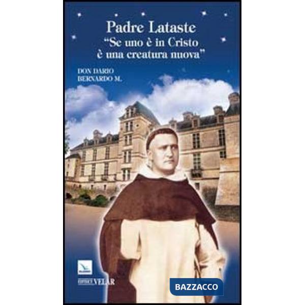 Padre Lataste. «Se uno è in Cristo è una creatura nuova»
