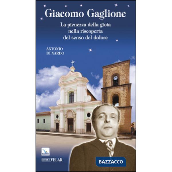 Giacomo Gaglione. La pienezza della gioia nella riscoperta del senso del dolore