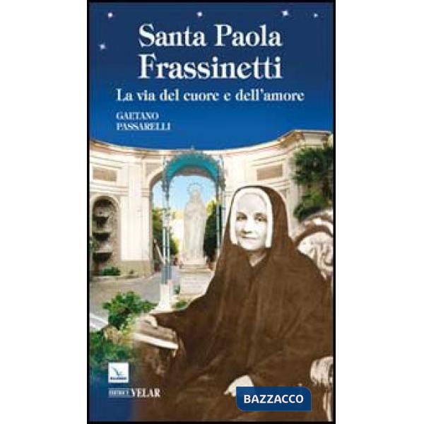 Santa Paola Frassinetti. La via del cuore e dell'amore