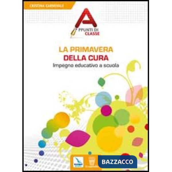 Primavera della cura. Impegno educativo a scuola (La)