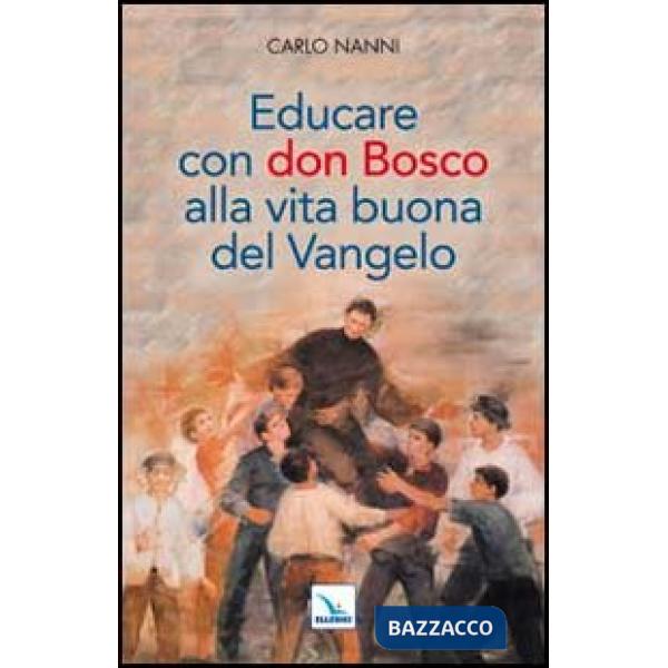 Educare con don Bosco alla vita buona del Vangelo