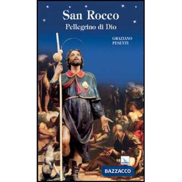 San Rocco. Pellegrino di Dio