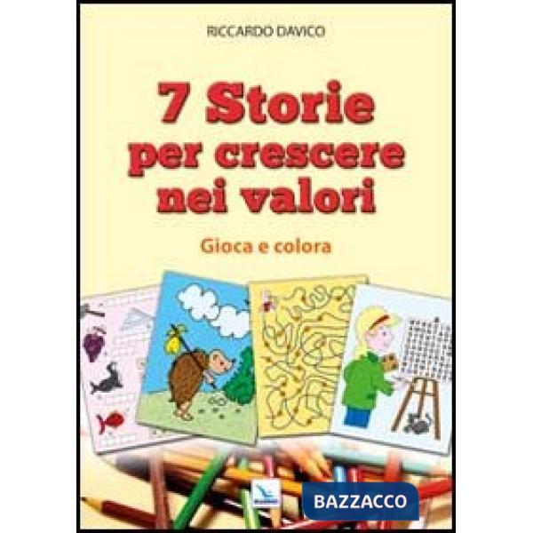 7 storie per crescere nei valori. Gioca e colora