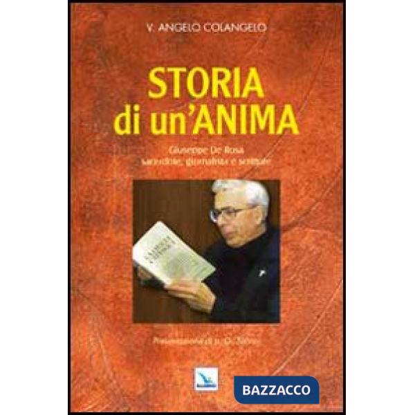 Storia di un'anima. Giuseppe De Rosa sacerdote, giornalista e scrittore