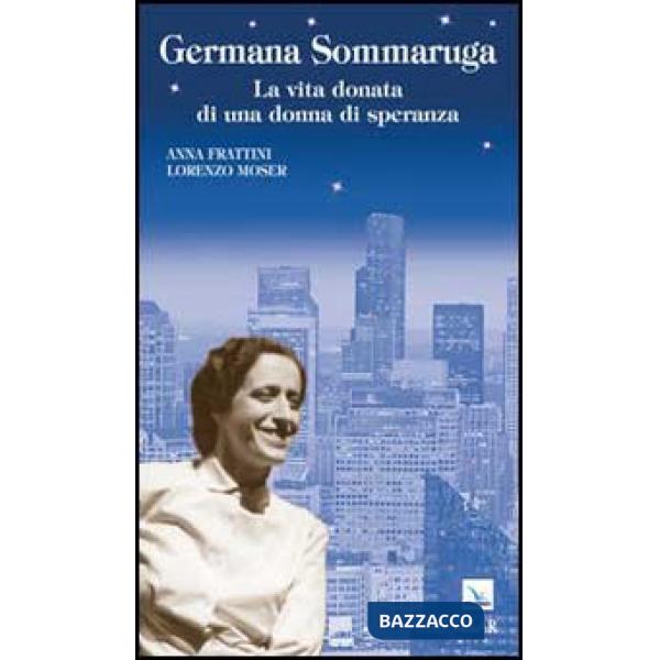 Germana Sommaruga. La vita donata di una donna di speranza