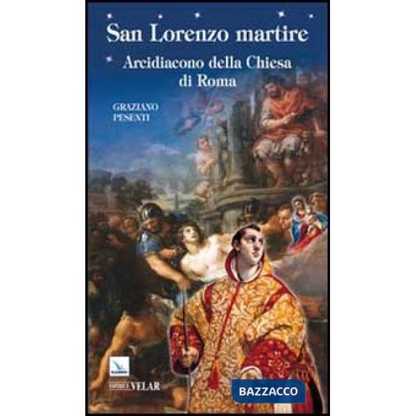 San Lorenzo martire. Arcidiacono della Chiesa di Roma