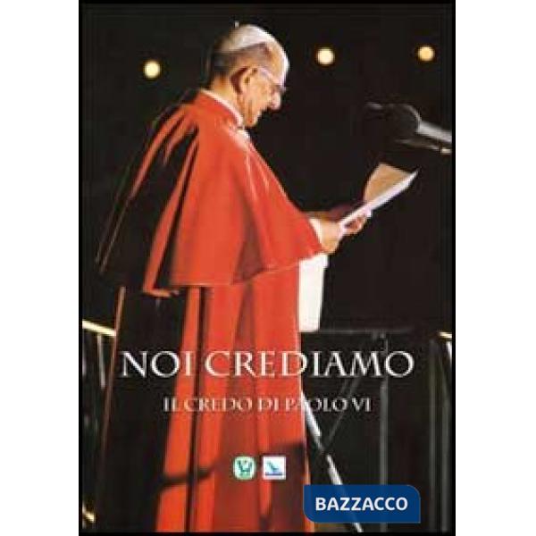 Noi crediamo. Il credo di Paolo VI