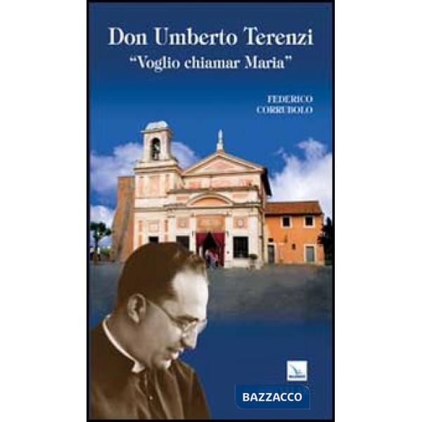 Don Umberto Terenzi. «Voglio chiamar Maria»