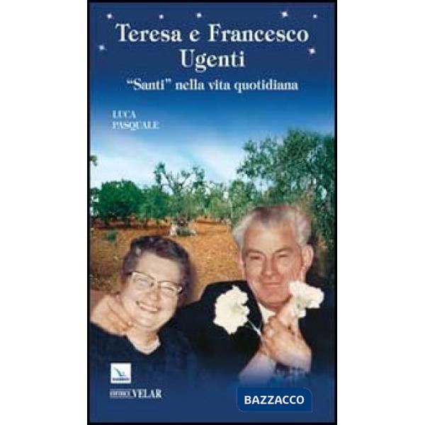 Teresa e Francesco Ugenti. «Santi» nella vita quotidiana