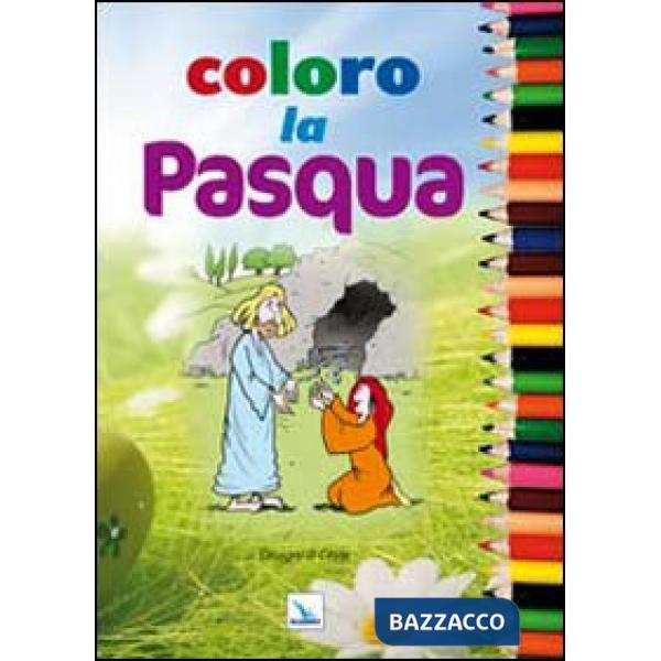 Coloro la Pasqua. Ediz. illustrata