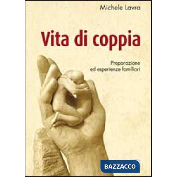 Vita di coppia. Preparazione ed esperienze familiari