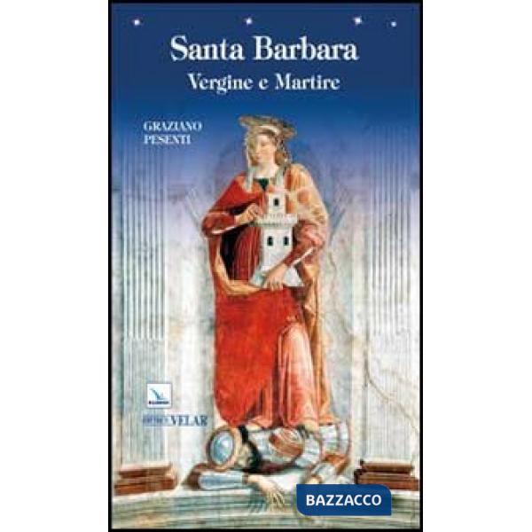 Santa Barbara. Vergine e martire