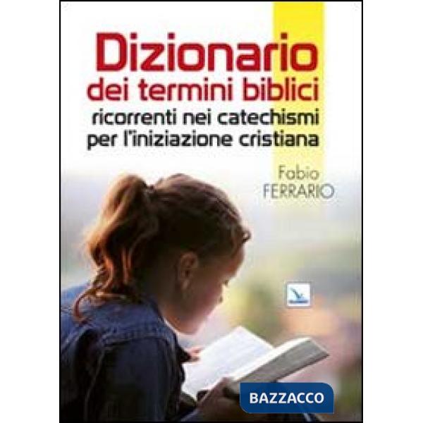 Dizionario dei termini biblici ricorrenti nei catechismi per l'iniziazione cristiana