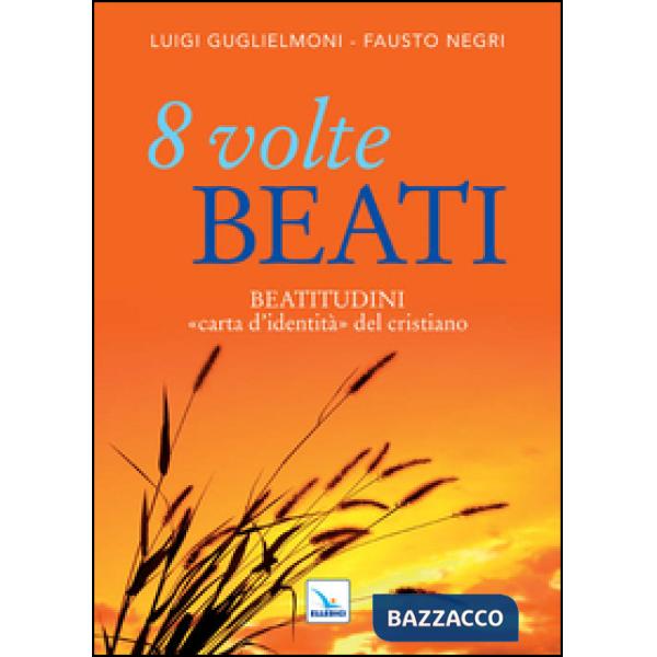8 volte beati. Beatitudini «carta d'identità» del cristiano