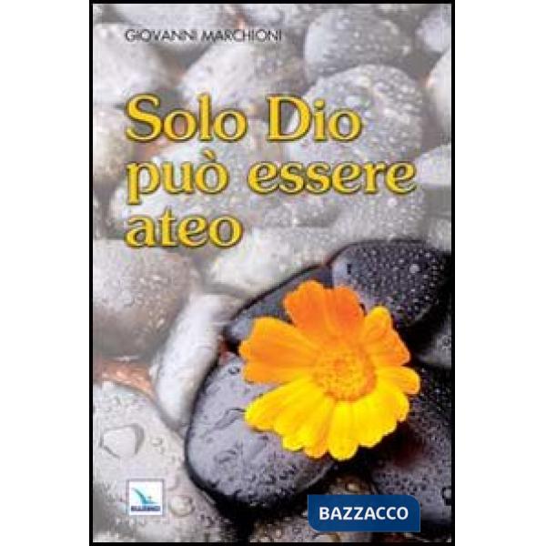 Solo Dio può essere ateo