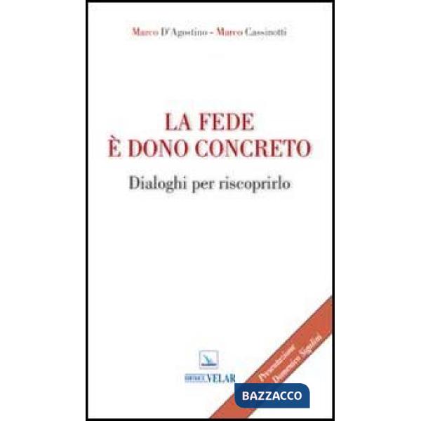 Fede è dono concreto. Dialoghi per riscoprirlo (La)