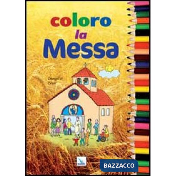 Coloro la Messa. Ediz. illustrata