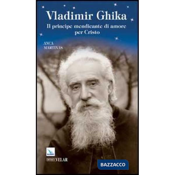 Vladimir Ghika. Il principe mendicante di amore per Cristo
