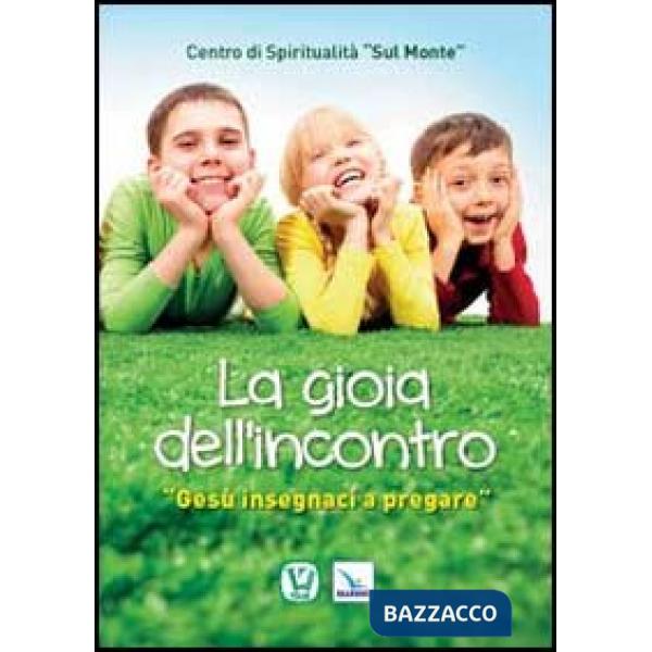 Gioia dell'incontro. Gesù insegnaci a pregare (La)