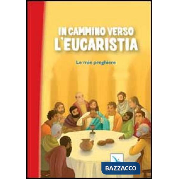 In cammino verso l'Eucaristia. Le mie preghiere